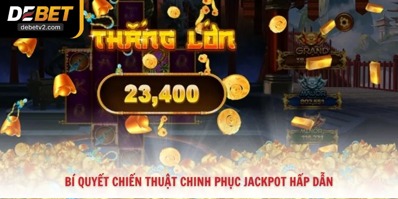 Bí quyết chiến thuật chinh phục Jackpot hấp dẫn