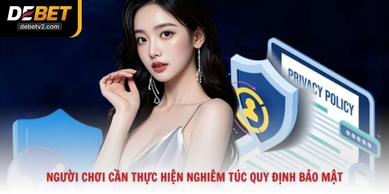 Người chơi cần thực hiện nghiêm túc quy định bảo mật