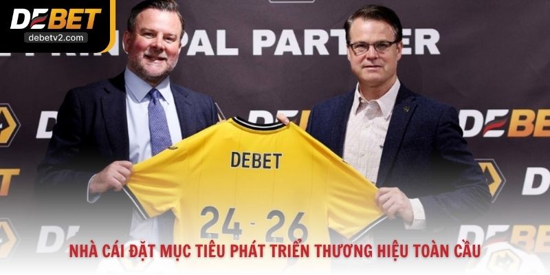 Nhà cái đặt mục tiêu phát triển thương hiệu toàn cầu