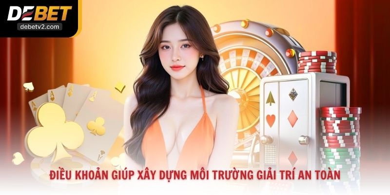Điều khoản giúp xây dựng môi trường giải trí an toàn