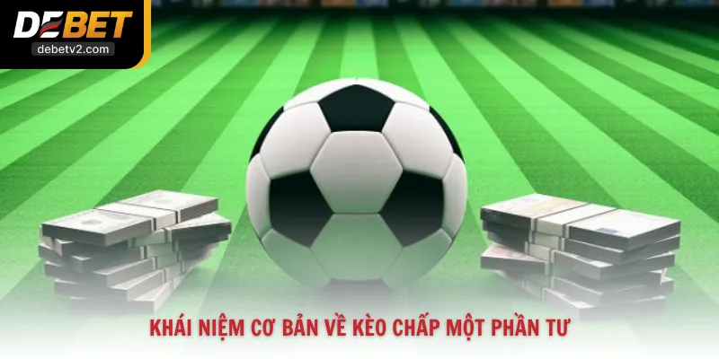 Khái niệm cơ bản về kèo chấp một phần tư