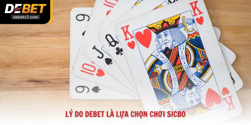 Lý do Debet là lựa chọn chơi Sicbo