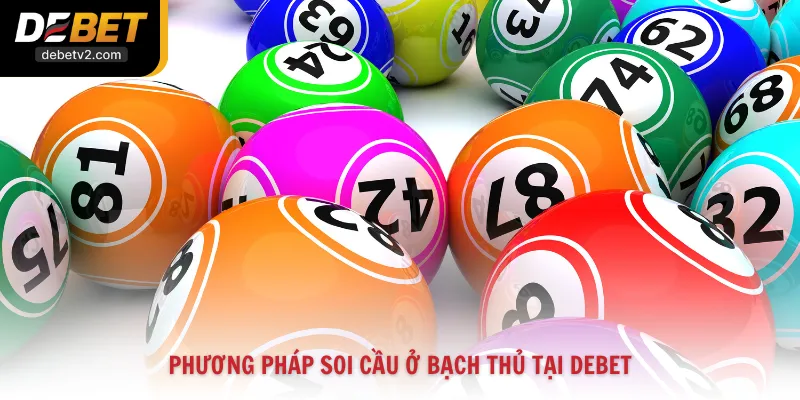 Phương pháp soi cầu ở bạch thủ tại Debet