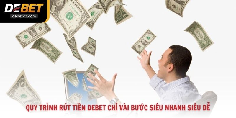 Quy Trình Rút Tiền Debet Chỉ Vài Bước Siêu Nhanh Siêu Dễ