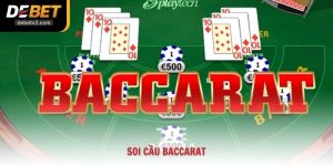 Hướng Dẫn Soi Cầu Baccarat Chuẩn Xác Cho Tân Thủ Debet